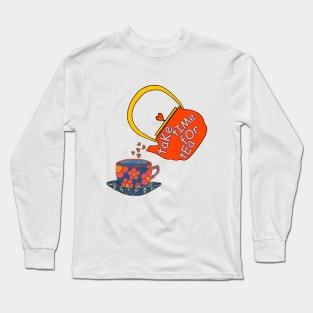 TAKE Time For A Cup Of Tea Long Sleeve T-Shirt